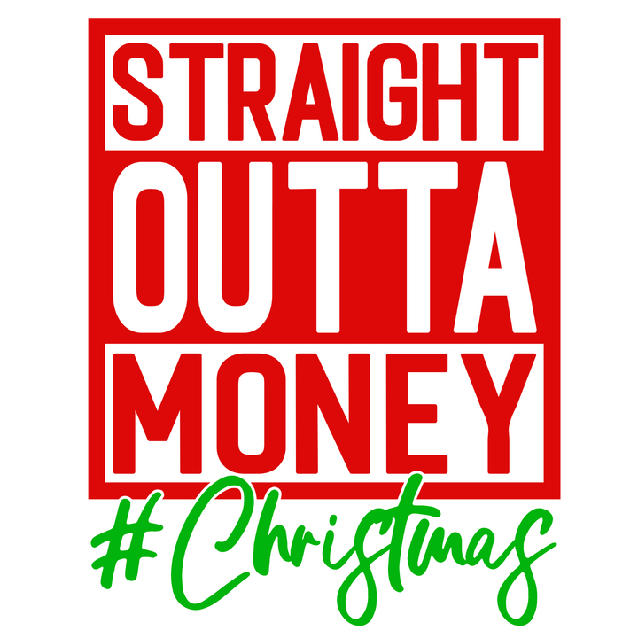 Straight Outta Money #Christmas Direct to Film (DTF) Transfer Pinks Tee's & Things