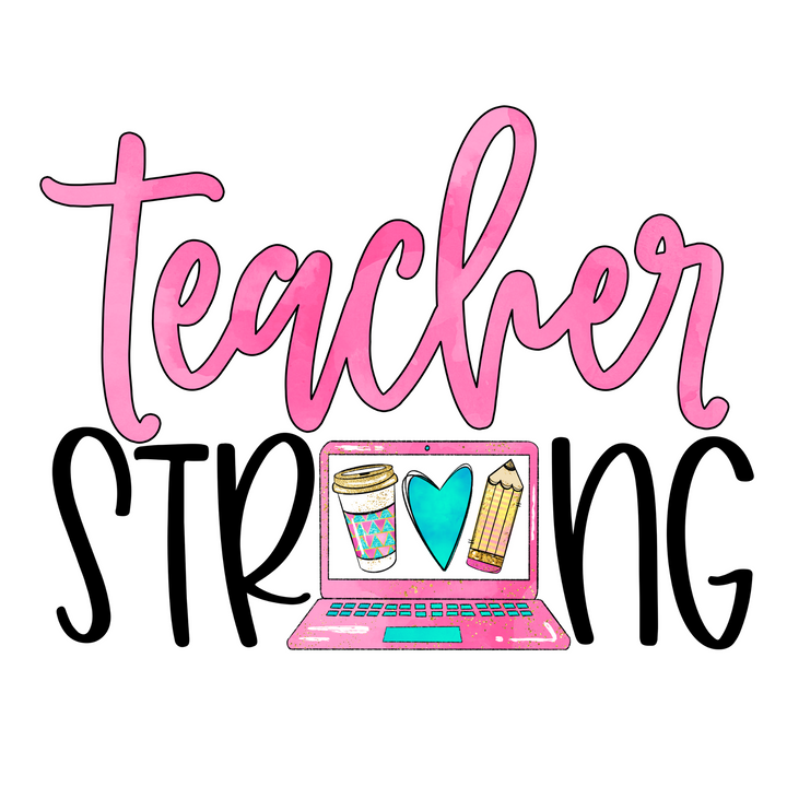 Teacher Strong Direct to Film (DTF) Transfer Pinks Tee's & Things