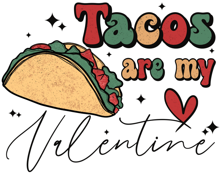 Tacos Are My Valentine Direct to Film (DTF) Transfer Pinks Tee's & Things