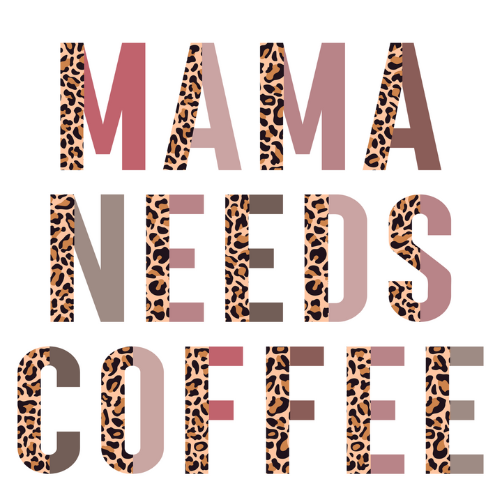 Mama Needs Coffee Direct to Film (DTF) Transfer Pinks Tee's & Things
