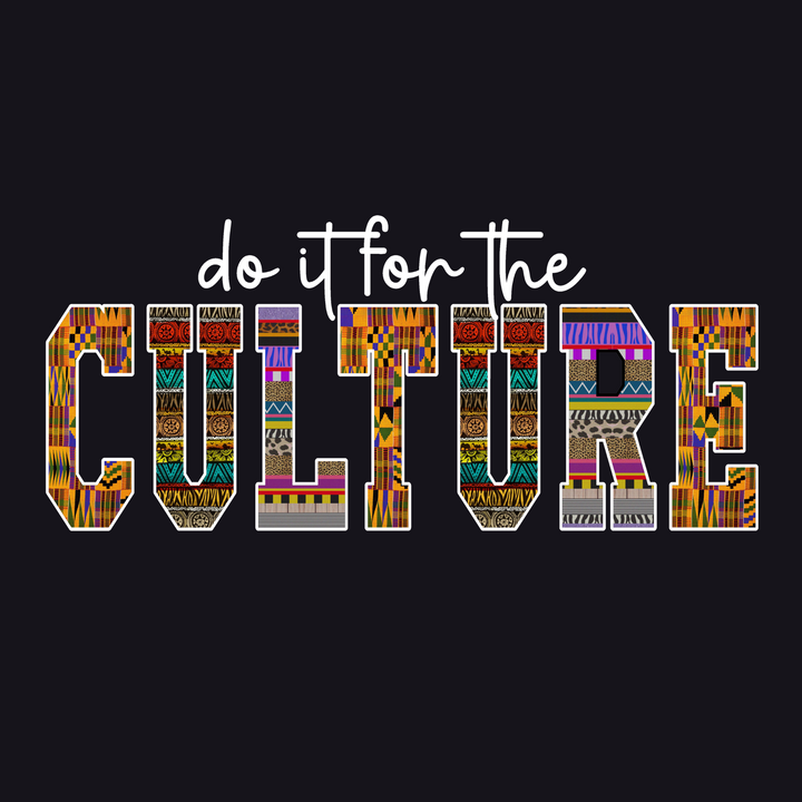 Do It For the Culture cloth print (white font)  Transfer Pinks Tee's & Things