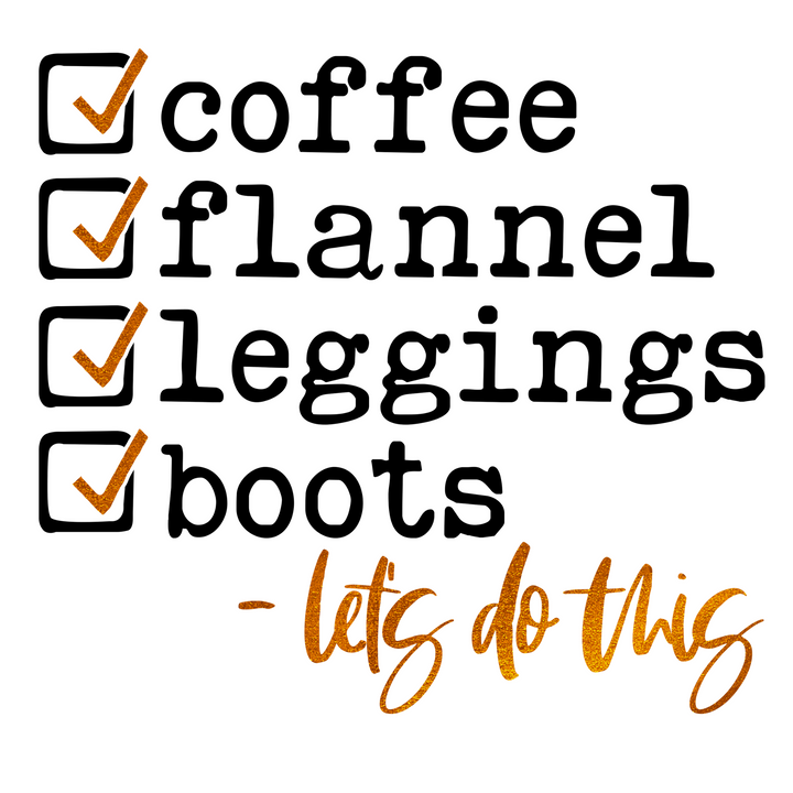 Coffee, Flannel, Leggings, and Boots Direct to Film (DTF) Transfer Pinks Tee's & Things